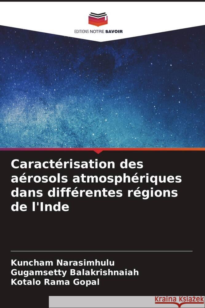 Caractérisation des aérosols atmosphériques dans différentes régions de l'Inde Narasimhulu, Kuncham, Balakrishnaiah, Gugamsetty, Rama Gopal, Kotalo 9786206443117 Editions Notre Savoir - książka