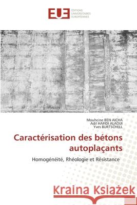 Caractérisation des bétons autoplaçants Ben Aicha, Mouhcine 9786203414011 Editions Universitaires Europeennes - książka