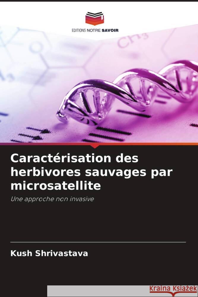 Caractérisation des herbivores sauvages par microsatellite Shrivastava, Kush 9786204351216 Editions Notre Savoir - książka