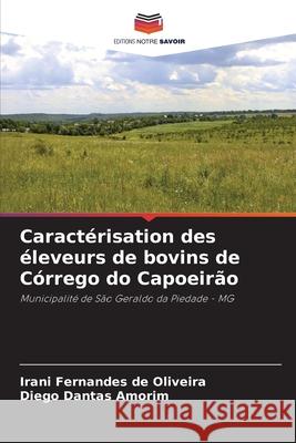 Caractérisation des éleveurs de bovins de Córrego do Capoeirão Fernandes de Oliveira, Irani, Dantas Amorim, Diego 9786208767655 Editions Notre Savoir - książka