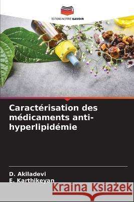 Caract?risation des m?dicaments anti-hyperlipid?mie D. Akiladevi E. Karthikeyan 9786205839515 Editions Notre Savoir - książka