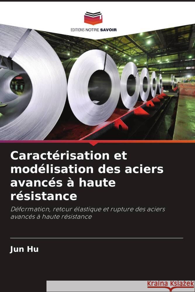Caract?risation et mod?lisation des aciers avanc?s ? haute r?sistance Jun Hu 9786207397327 Editions Notre Savoir - książka