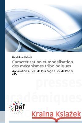 Caractérisation Et Modélisation Des Mécanismes Tribologiques Abdelali-H 9783841621986 Presses Academiques Francophones - książka