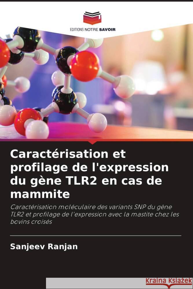 Caractérisation et profilage de l'expression du gène TLR2 en cas de mammite RANJAN, SANJEEV 9786205173183 Editions Notre Savoir - książka