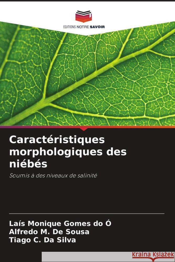Caractéristiques morphologiques des niébés Gomes do Ó, Laís Monique, de Sousa, Alfredo M., Da Silva, Tiago C. 9786208551414 Editions Notre Savoir - książka