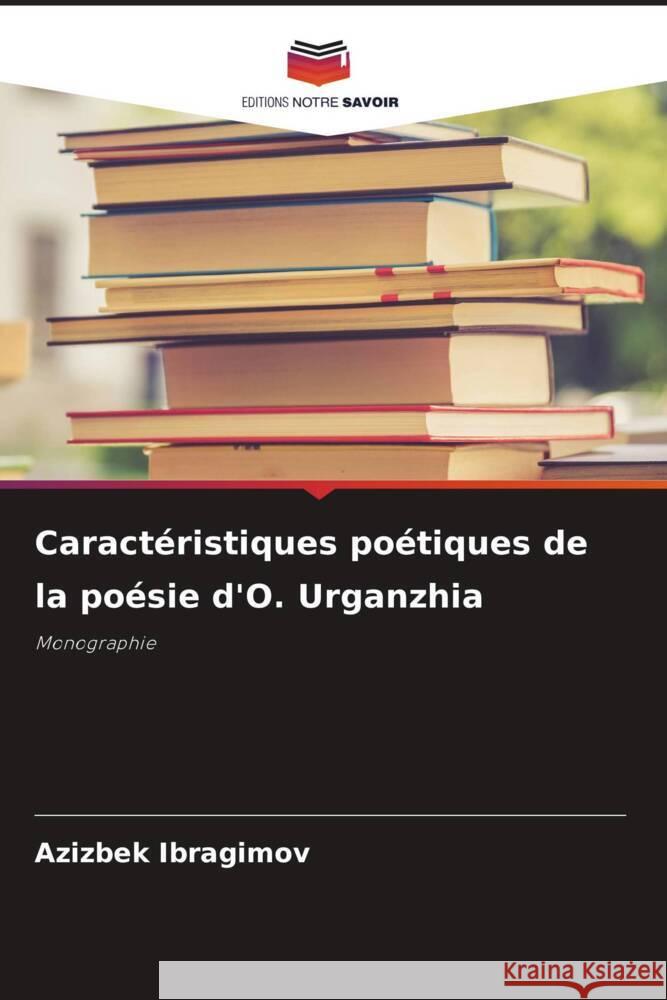 Caract?ristiques po?tiques de la po?sie d'O. Urganzhia Azizbek Ibragimov 9786208047740 Editions Notre Savoir - książka