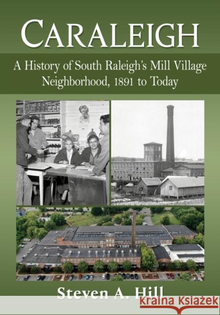 Caraleigh: A History of South Raleigh's Mill Village Neighborhood, 1891 to Today Steven a. Hill 9781476687384 McFarland & Company - książka