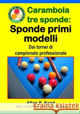 Carambola Tre Sponde - Sponde Primi Modelli: Dai Tornei Di Campionato Professionale Allan P. Sand 9781625053084 Billiard Gods Productions - książka