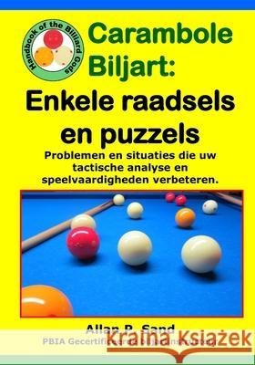 Carambole Biljart - Enkele Raadsels En Puzzels: Volledige Tafelopstellingen Om Snel Geavanceerde Speelvaardigheden Te Ontwikkelen!! Allan P. Sand 9781625052711 Billiard Gods Productions - książka