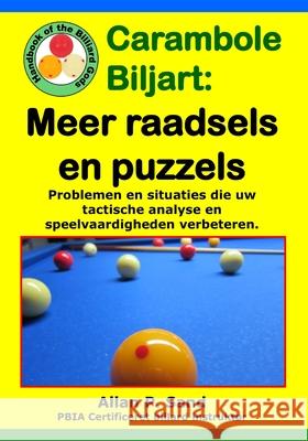 Carambole Biljart - Meer Raadsels En Puzzels: Volledige Tafelopstellingen Om Snel Geavanceerde Speelvaardigheden Te Ontwikkelen!! Allan P. Sand 9781625052728 Billiard Gods Productions - książka