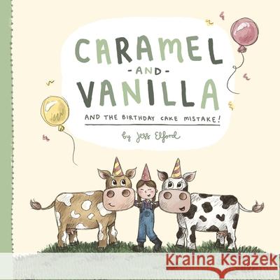 Caramel and Vanilla and the Birthday Cake Mistake! Jess Elford 9780645020540 Those Pencil Shavings - książka