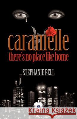 Caramelle: there's no place like home Bell, Stephanie 9781475264388 Createspace Independent Publishing Platform - książka