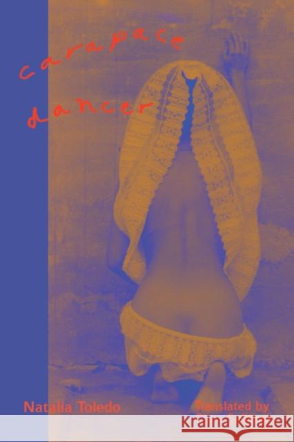 Carapace Dancer Natalia Toledo 9781646053551 Phoneme Media - książka