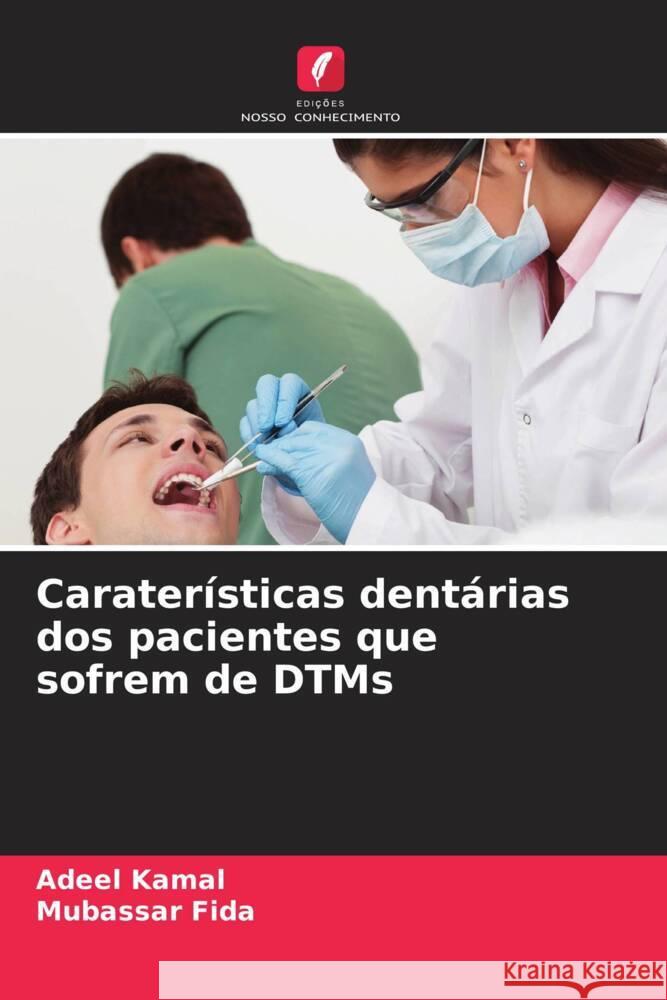 Carater?sticas dent?rias dos pacientes que sofrem de DTMs Adeel Kamal Mubassar Fida 9786208146047 Edicoes Nosso Conhecimento - książka