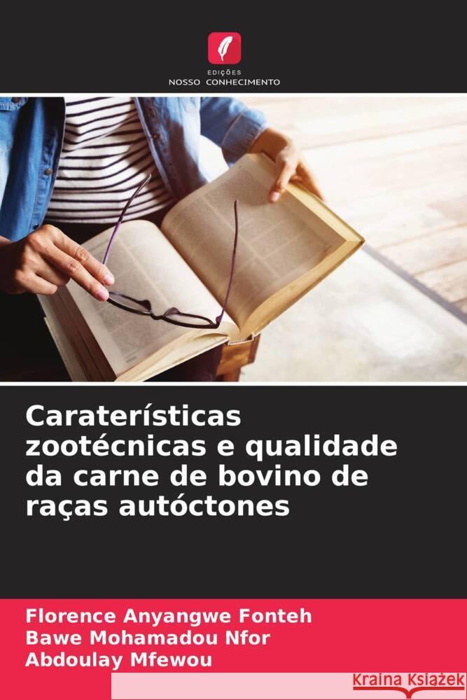 Caraterísticas zootécnicas e qualidade da carne de bovino de raças autóctones Fonteh, Florence Anyangwe, Nfor, Bawe Mohamadou, Mfewou, Abdoulay 9786208323745 Edições Nosso Conhecimento - książka