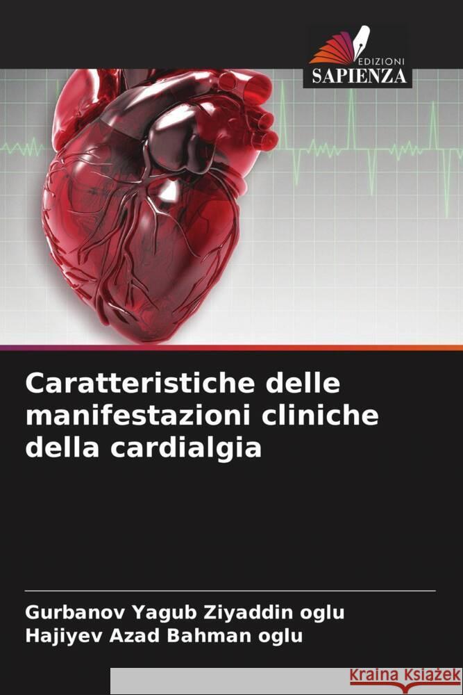 Caratteristiche delle manifestazioni cliniche della cardialgia Gurbanov Yagu Hajiyev Aza 9786207000067 Edizioni Sapienza - książka