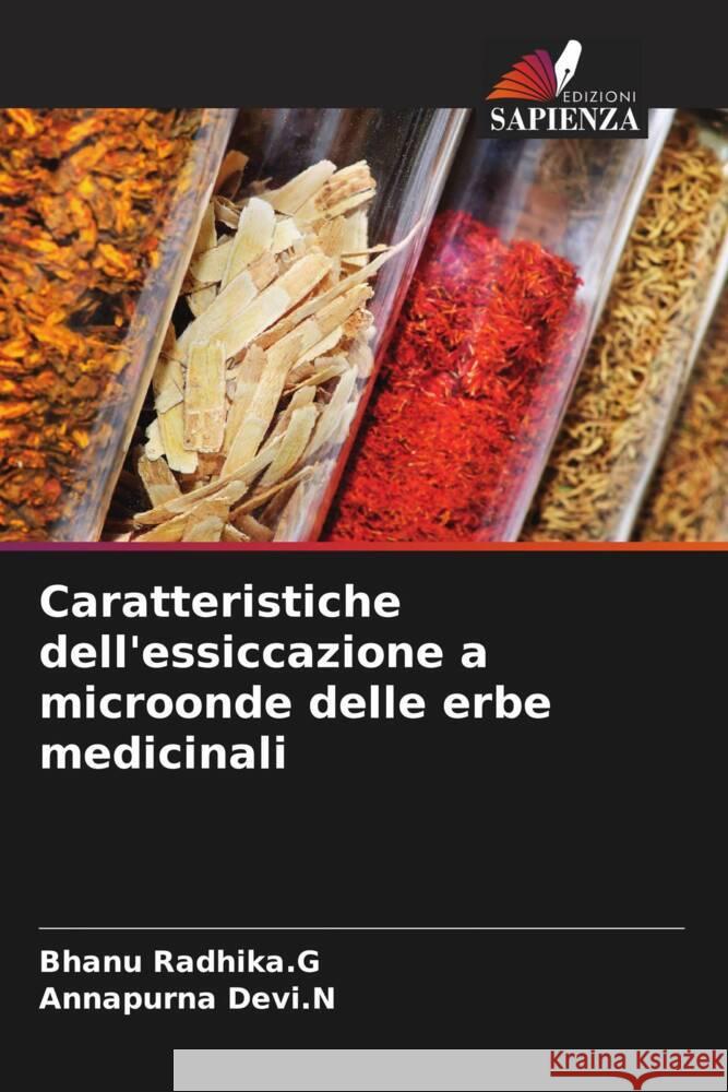 Caratteristiche dell'essiccazione a microonde delle erbe medicinali Radhika.G, Bhanu, Devi.N, Annapurna 9786206942252 Edizioni Sapienza - książka