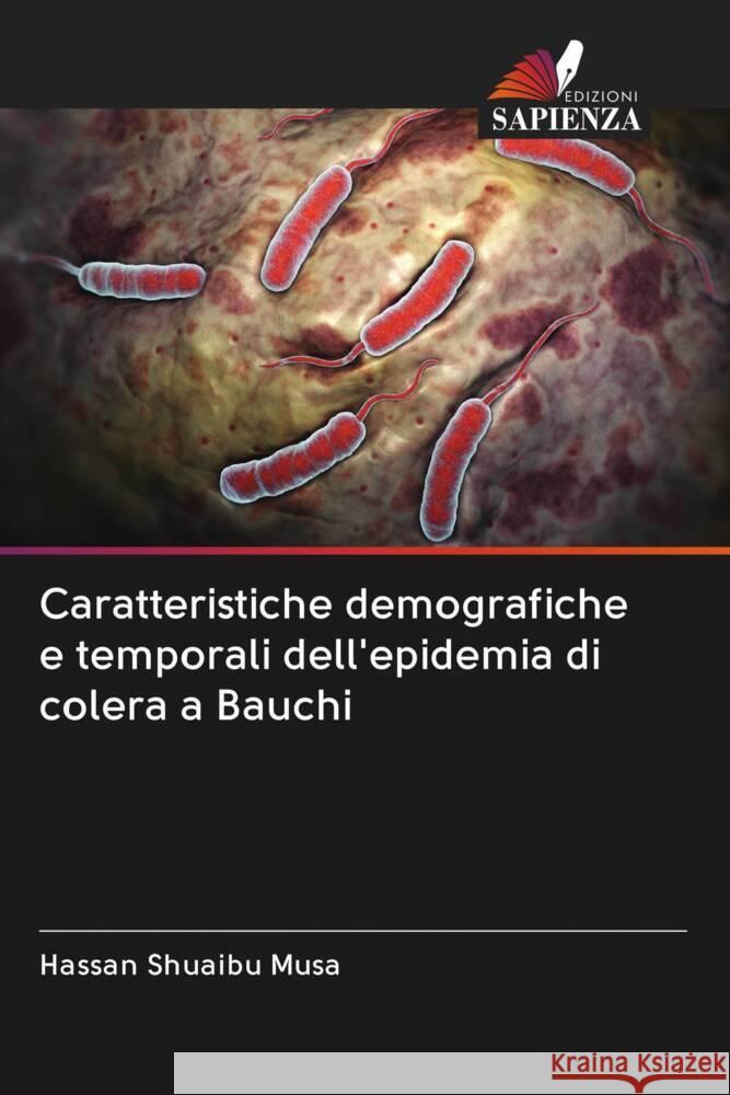 Caratteristiche demografiche e temporali dell'epidemia di colera a Bauchi Musa, Hassan Shuaibu 9786203070576 Edizioni Sapienza - książka