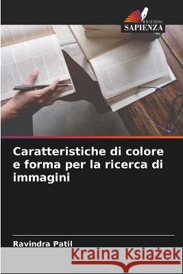 Caratteristiche di colore e forma per la ricerca di immagini Ravindra Patil 9786205348437 Edizioni Sapienza - książka