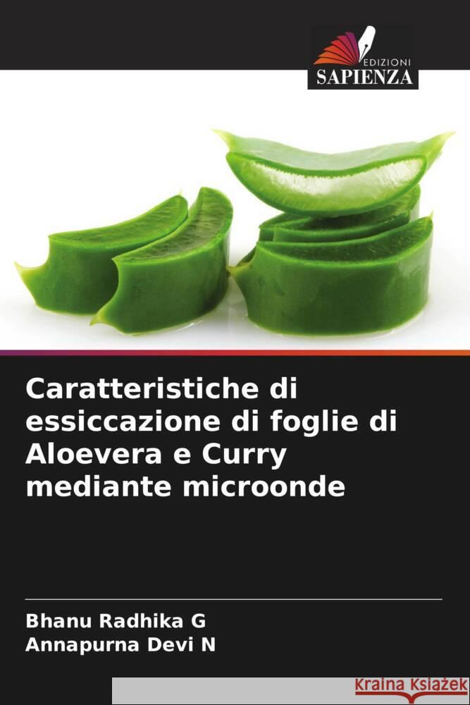 Caratteristiche di essiccazione di foglie di Aloevera e Curry mediante microonde G, Bhanu Radhika, N, Annapurna Devi 9786205123881 Edizioni Sapienza - książka