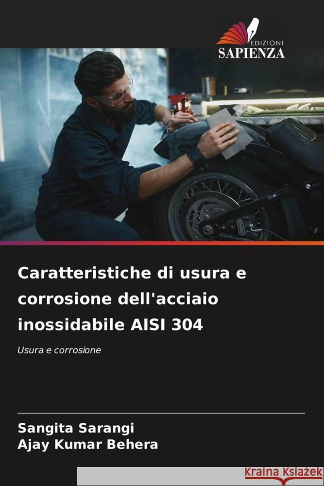 Caratteristiche di usura e corrosione dell'acciaio inossidabile AISI 304 Sarangi, Sangita, Behera, Ajay Kumar 9786208208981 Edizioni Sapienza - książka