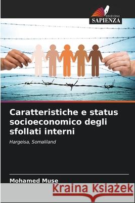 Caratteristiche e status socioeconomico degli sfollati interni Muse, Mohamed 9786208868406 Edizioni Sapienza - książka