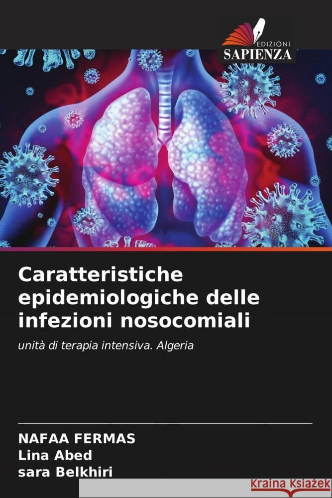 Caratteristiche epidemiologiche delle infezioni nosocomiali Fermas, Nafaa, Abed, Lina, Belkhiri, Sara 9786205403839 Edizioni Sapienza - książka