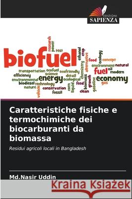 Caratteristiche fisiche e termochimiche dei biocarburanti da biomassa Uddin, Md.Nasir 9786208654399 Edizioni Sapienza - książka