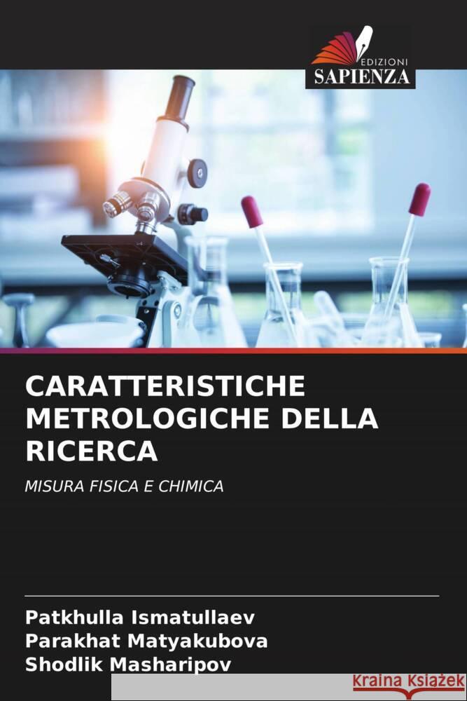 CARATTERISTICHE METROLOGICHE DELLA RICERCA Ismatullaev, Patkhulla, Matyakubova, Parakhat, Masharipov, Shodlik 9786206525653 Edizioni Sapienza - książka