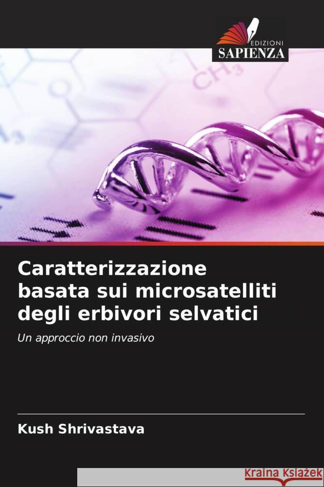 Caratterizzazione basata sui microsatelliti degli erbivori selvatici Shrivastava, Kush 9786204351223 Edizioni Sapienza - książka