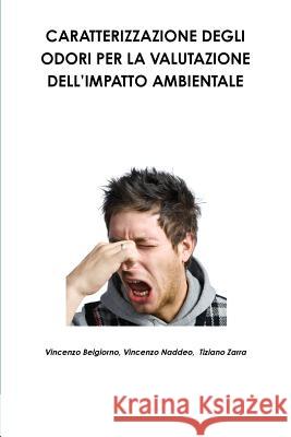 Caratterizzazione Degli Odori Per La Valutazione Dell'impatto Ambientale Vincenzo Naddeo Tiziano Zarra Vincenzo Belgiorno 9781445233437 Lulu.com - książka