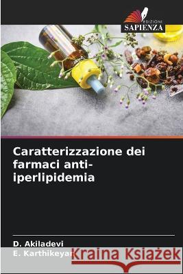 Caratterizzazione dei farmaci anti-iperlipidemia D. Akiladevi E. Karthikeyan 9786205839522 Edizioni Sapienza - książka