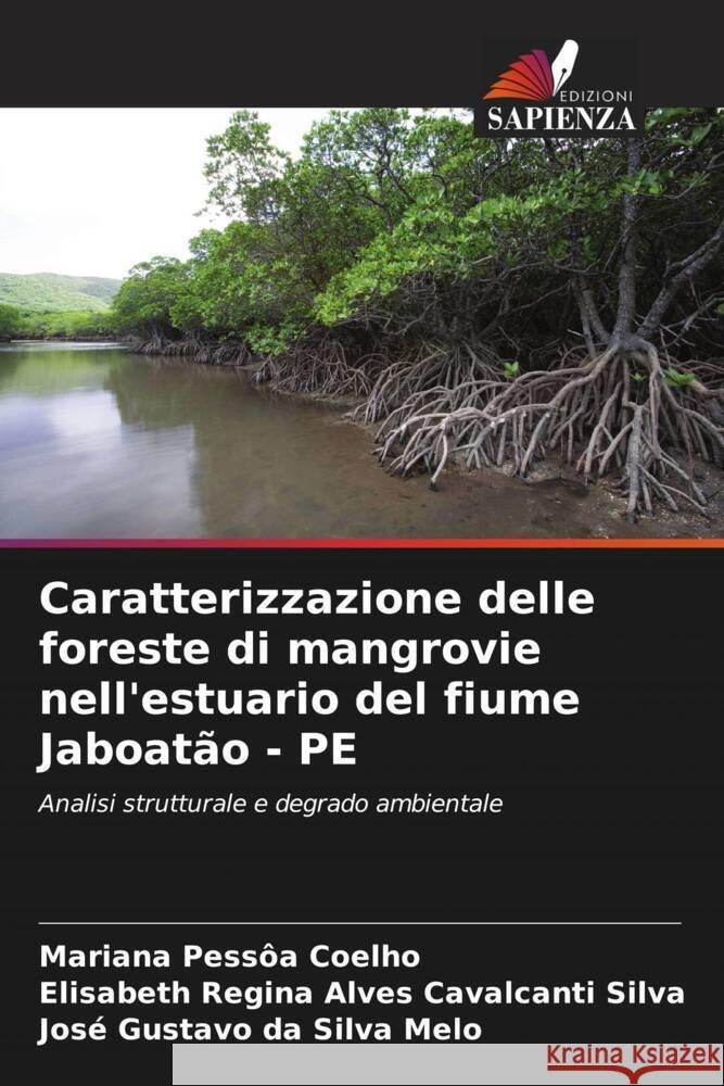 Caratterizzazione delle foreste di mangrovie nell'estuario del fiume Jaboat?o - PE Mariana Pess?a Coelho Elisabeth Regina Alves Cavalca Silva Jos? Gustavo Da Silva Melo 9786208162474 Edizioni Sapienza - książka
