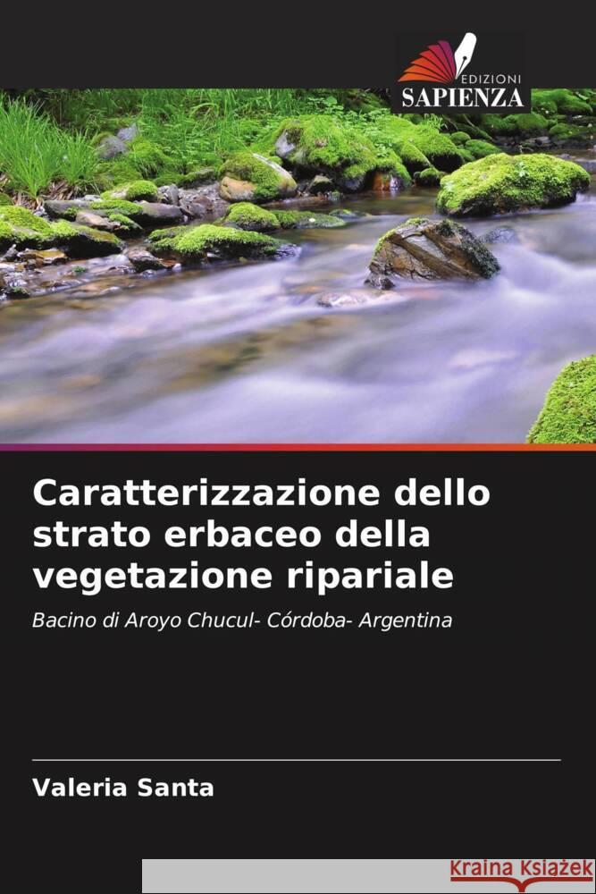 Caratterizzazione dello strato erbaceo della vegetazione ripariale Santa, Valeria 9786204356907 Edizioni Sapienza - książka