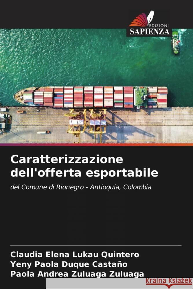 Caratterizzazione dell'offerta esportabile Lukau Quintero, Claudia Elena, Duque Castaño, Yeny Paola, Zuluaga Zuluaga, Paola Andrea 9786204784335 Edizioni Sapienza - książka