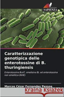 Caratterizzazione genotipica delle enterotossine di B. thuringiensis Fernandes Pessoa, Marcos Cézar 9786209127335 Edizioni Sapienza - książka