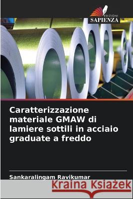 Caratterizzazione materiale GMAW di lamiere sottili in acciaio graduate a freddo Sankaralingam Ravikumar 9786205711989 Edizioni Sapienza - książka