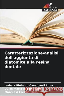 Caratterizzazione/analisi dell'aggiunta di diatomite alla resina dentale Pinheiro Cavalcanti Lima, Isabela, Araújo Melo, Dulce Maria, Freitas Melo, Marcus A 9786207835713 Edizioni Sapienza - książka