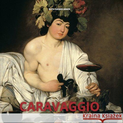 Caravaggio Dangelmaier Ruth 9783741921667 Koenemann - książka