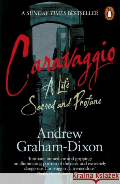 Caravaggio: A Life Sacred and Profane Andrew Graham-Dixon 9780241954645 PENGUIN UK - książka