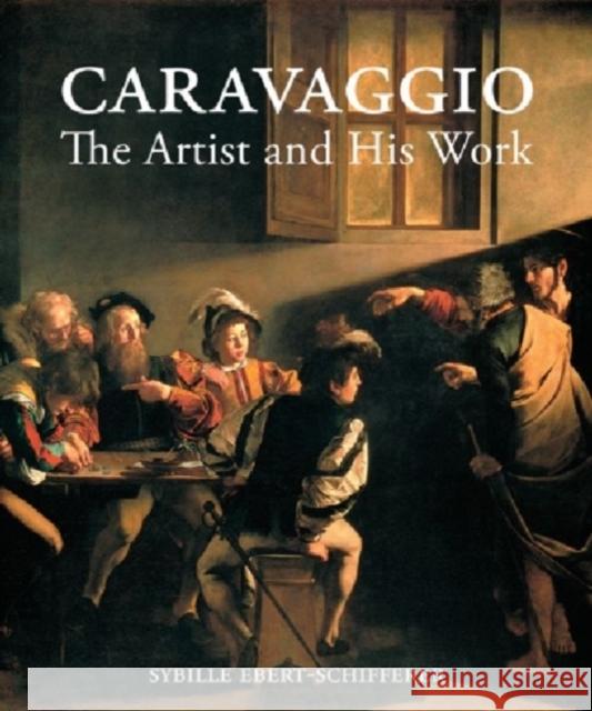 Caravaggio: The Artist and His Work Sybille Ebert-Schifferer S. Ebert-Schifferer 9781606060957 J. Paul Getty Trust Publications - książka