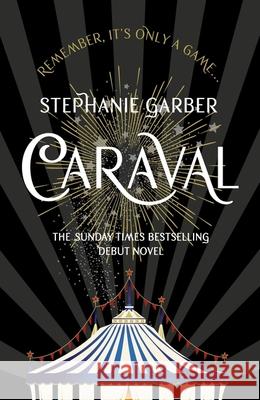 Caraval: the mesmerising and magical fantasy from the author of Once Upon a Broken Heart Stephanie Garber 9781473629165 Hodder & Stoughton - książka