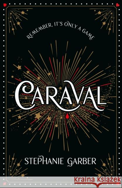 Caraval: the mesmerising Sunday Times bestseller: the mesmerising and magical fantasy from the author of Once Upon a Broken Heart Stephanie Garber 9781399739672 Hodder & Stoughton - książka