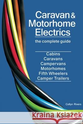 Caravan & Motorhome Electrics: The Complete Guide Collyn Rivers 9780648319085 RV Books - książka