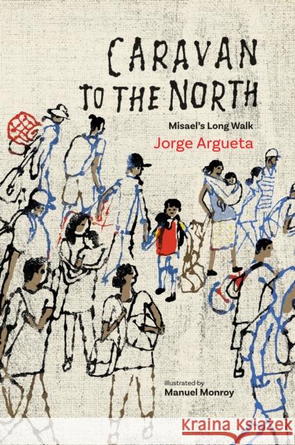 Caravan to the North: Misael’s Long Walk Jorge Argueta 9781773067407 Groundwood Books Ltd ,Canada - książka