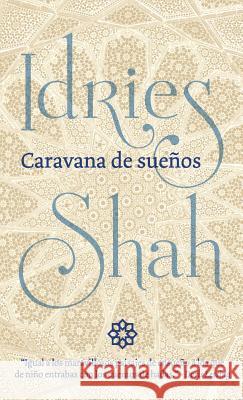 Caravana de sueños Shah, Idries 9781784799755 ISF Publishing - książka