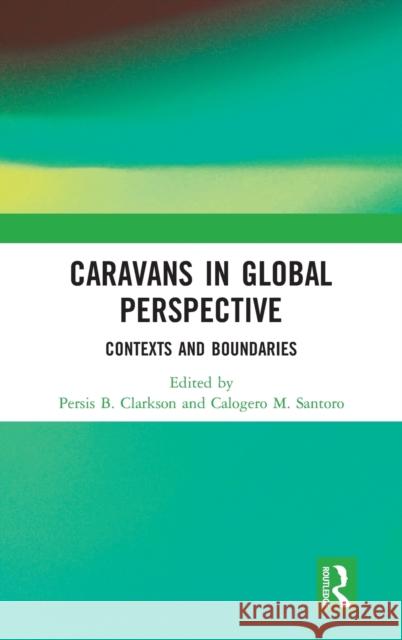 Caravans in Global Perspective: Contexts and Boundaries Persis B. Clarkson Calogero M. Santoro 9780367773007 Routledge - książka