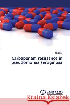 Carbapenem resistance in pseudomonas aeruginosa Zafer Mai 9783659661501 LAP Lambert Academic Publishing - książka