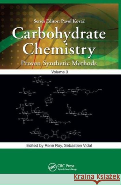 Carbohydrate Chemistry: Proven Synthetic Methods, Volume 3 Rene Roy Sebastien Vidal 9781138894242 CRC Press - książka