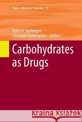 Carbohydrates as Drugs Peter H. Seeberger Christoph Rademacher 9783319345376 Springer - książka